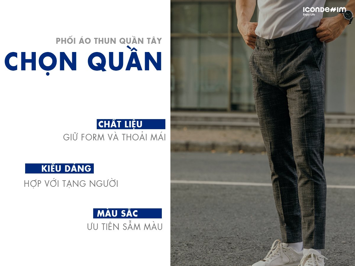 Lưu ý chọn quần tây khi phối áo thun
