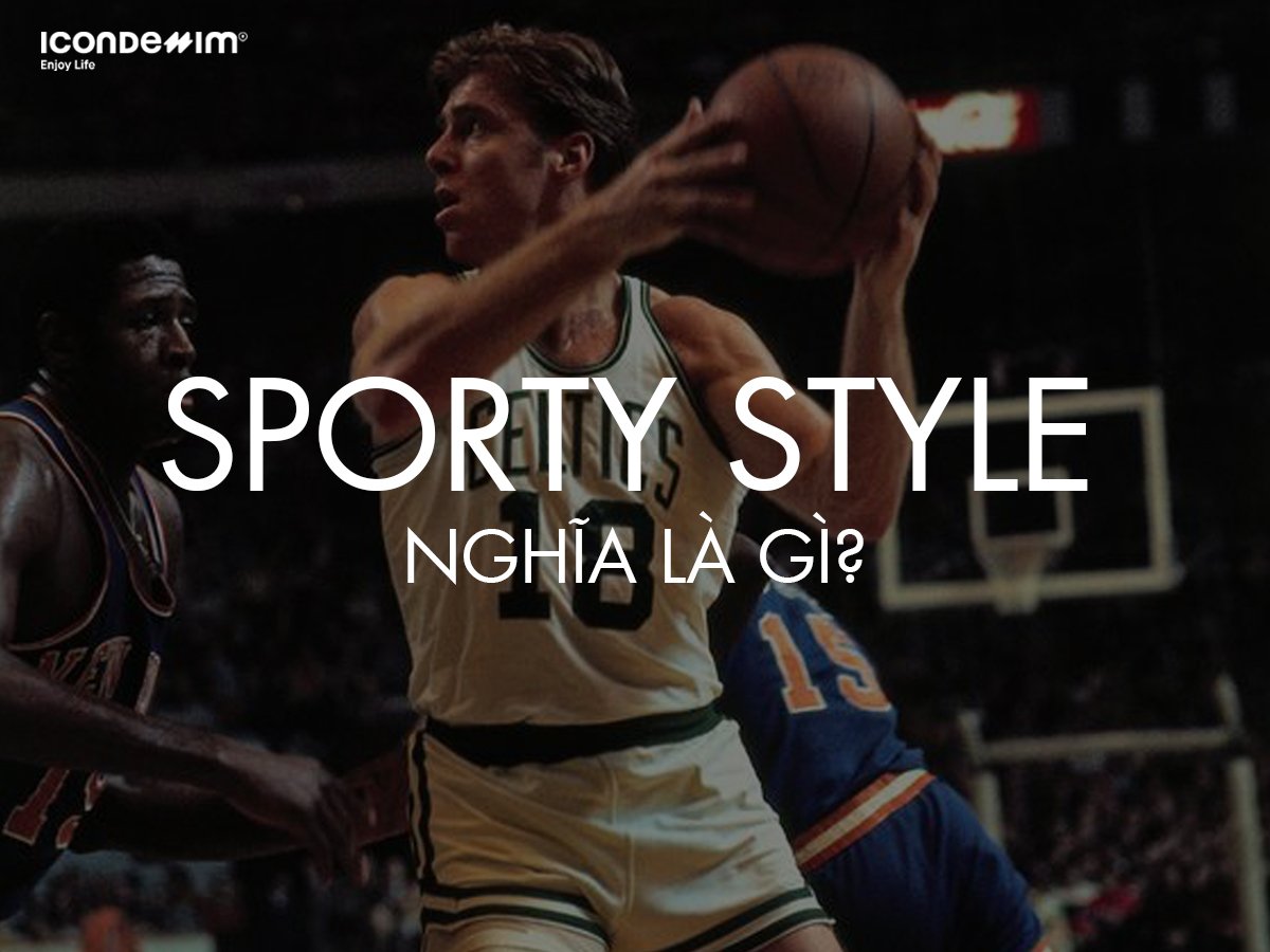 Phong cách sporty style là gì?