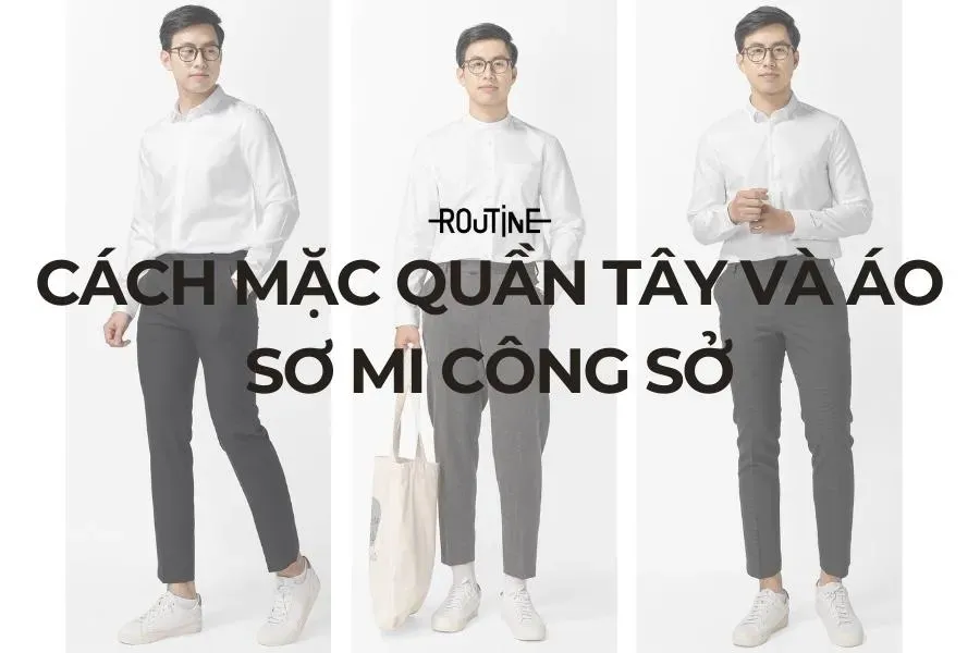 Diện quần tây áo sơ mi chuẩn đẹp với 6 phong cách khác nhau.